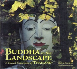 Buddha in the Landscape: A Sacred Expression of Thailand/John Hoskin　Mark Standen写真