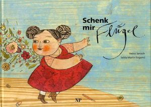 Schenk mir Fluegel.../Heinz Janisch/Selda Marlin Soganci