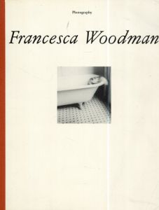 フランチェスカ・ウッドマン写真集　Photographic Works/Francesca Woodman　Harm Lux　Philip Ursprung　Hans J. Rindisbacher