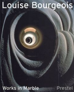 ルイーズ・ブルジョア　Louise Bourgeois: Works in Marble/Michaela Unterdoerfer