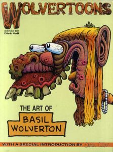 バジル・ウルバートン　Basil Wolverton: Wolvertoons/Basil Wolverton