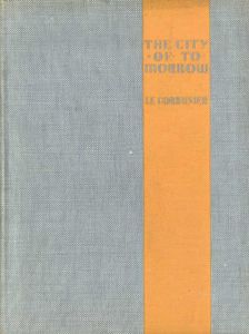 ル・コルビュジエ　Le Corbusier: The City of To-Morrow and Its Planning/Le Corbusierのサムネール