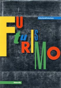未来派　Futurismo & Futurisms/Pontus Hulten