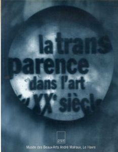 La Transparence Dans l'art du XXe Siecle/