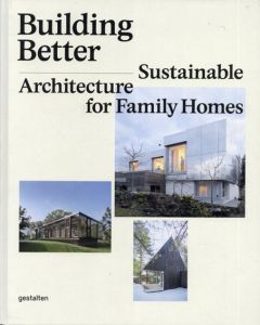 Building Better Sustainable Architecture for Family Homes/Sofia Borges/Sven Ehmann/Robert Klanten編