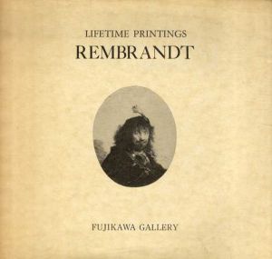 ライフタイムプリント　レンブラント銅版画展 /