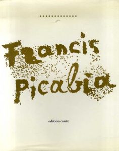 フランシス・ピカビア　Francis Picabia: 1879-1953 / Francis Picabia