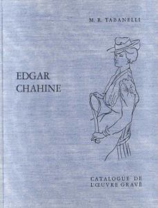 エドガー・シャイーヌ　銅版画カタログ・レゾネ　Edgar Chahine: Catalogue de L'oeuvre grave/M.R.tabanelliのサムネール