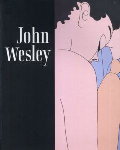 ジョン・ウェスレー John Wesley: Paintings 1961-2000/Alanna Heiss