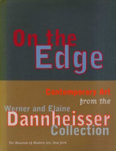 On the Edge: Contemporary Art from the Werner and Elaine Dannheisser Collection/Robert Storr/Kirk Varnedoe