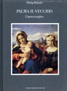 パルマ・イル・ヴェッキオ　Palma Il Vecchio: Lopera Completa/Philip Rylands