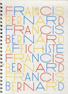 フランシス・ベルナール　Francis Bernard: Original Posters, Maquettes, Photographs./Francis Bernard
