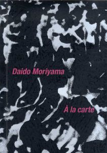 森山大道　Daido Moriyama: A La Carte(Cover A)/