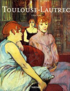 トゥールーズ＝ロートレック　Henri De Toulouse-Lautrec: 1864-1901/Gilles Neret　Ingo F. Walther編