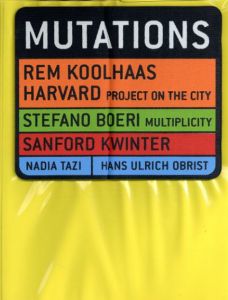 Mutations/Rem Koolhaas/Stefano Boeri/Sanford Kwinter/Nadia Tazi