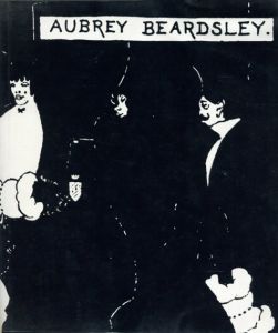 オーブリー・ビアズリー　Aubrey Beardsley: Zeichnungen, Drawings/Aubrey Beardsley