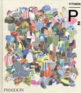 Vitamin P2: New Perspectives In Painting/Phaidon Press/Barry Schwabsky　Michael Borremans/Mark Grotjahn/Wade Guyton/Josh Smith/Brian Calvin/Tauba Auerbach/Sterling Ruby/Ellen Altfest他収録