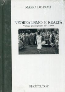マリオ・デ ・ビアージ　Mario De Biasi: Neorealismo e realta Vintage photographs 1947-1960/