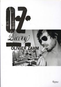 O.Z.: Olivier Zahm: Diary/Olivier Zahm　Glenn O'Brien　Donatien Grau