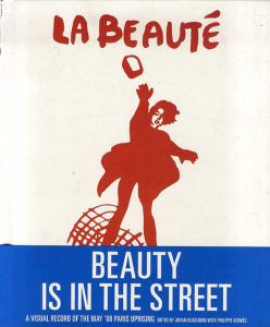 Beauty Is in the Street: A Visual Record of the May '68 Paris Uprising/Johan Kugelberg編
