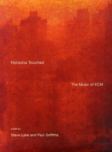 Horizons Touched: The Music of Ecm/Steve Lake/ Paul Griffiths
