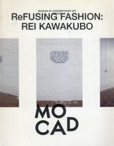 川久保玲　ReFusing Fashion: Rei Kawakubo/Museum of Contemporary Art/Harold Koda/Sylvia Lavin/Judith Thurman　Marsha Miro序論