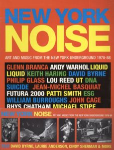 New York Noise: Art and Music From The New York Underground 1978-88/David Byrne/Cindy Sherman/Glenn Branca/Paula Court写