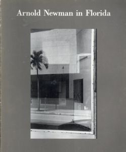 アーノルド・ニューマン写真集　Arnold Newman in Florida / Bruce Weberキュレーション