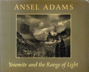アンセル・アダムス写真集　Ansel Adams: Yosemite and the Range of Light / Ansel Adams