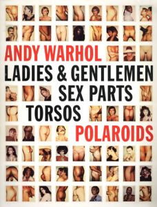 Andy Warhol: Ladies & Gentleman, Sex Parts, Torsos, Polaroids/Andy Warhol