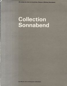 ソナベンド・コレクション　Collection Sonnabend: 25 annees de choix et d'activites d'Ileana et Michael Sonnabend/