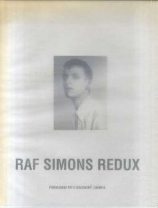 ラフ・シモンズ　Raf Simons: Redux/Raf Simons
