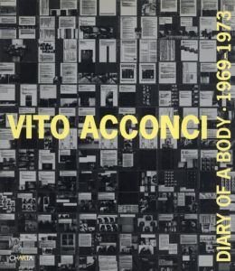 ヴィト・アコンチ　Vito Acconci: Diary of a Body 1969-1973/Vito Acconci
