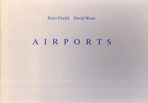 ピーター・フィッシュリ/ディヴィッド・ヴァイス　Airports/Peter Fischli/David Weissのサムネール