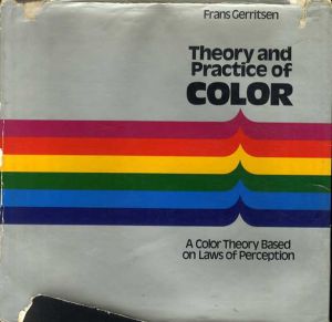 Theory and Practice of Color: A Color Theory Based on Laws of Perception/Frans Gerritsen
