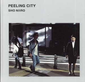 新納翔写真集　PEELING CITY　都市を剥ぐ/新納翔　飯沢耕太郎・文