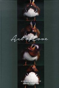 求愛図鑑　Act of Love: A Visual Dictionary of Animal Courtship/