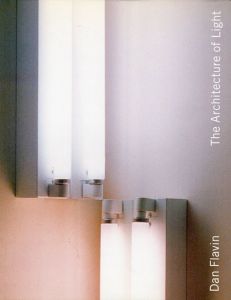 ダン・フレイヴィン　Dan Flavin: The Architecture of Light/Dan Flavin　J. Fiona Rageb編集