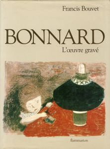 ボナール全版画　Bonnard: L'oeuvre Grave Catalogue Complet/Francis Bouvet