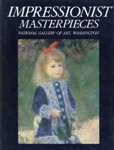 印象派　Impressionist Masterpieces National Gallery of Art,Washington/John House