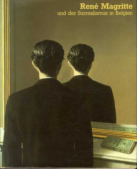 ルネ・マグリットとベルギーのシュルレアリスム Rene Magritte ルネ・マグリットとベルギーのシュルレアリスム Rene Magritte