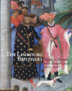 リンブルク兄弟　The Limbourg Brothers: druk 1: Nijmegen Masters at the French Court 1400-1416/R. Duckers/P. Roelofs　T. Alkins訳