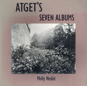 ウジェーヌ・アジェ　Eugene Atget: Atget's Seven Albums/Eugene Atget/ Professor Molly Nesbit