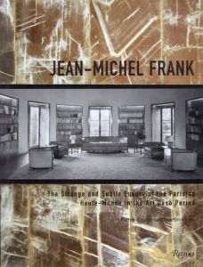 ジャン・ミシェル・フランク　Jean-Michel Frank: The Strange and Subtle Luxury of the Parisian Haute-Monde in the Art Deco Period/