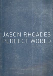 ジェイソン・ローデス　Perfect World/Jason Rhoades  Zdenek Felix編集