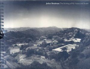 ジュリアス・シュルマン写真集　Julius Shulman: The Building of My Home and Studio/Julius Shulman