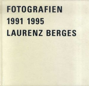 ローレンツ・ベルジュ写真集　Laurenz Berges: Fotogerafien 1991-1995/Ulrich Bischoff
