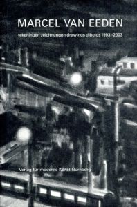 マーセル・バン・エーデン　Marcel van Eeden: Tekeningen Zeichnungen Drawings Dibujos 1993-2003./