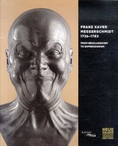 フランツ・メッサーシュミット　Franz Xaver Messerschmidt/Maria Potzl-Malikova/Guilhem Scherf　Antonia Bostrom/Marie-Claude Lambotte寄