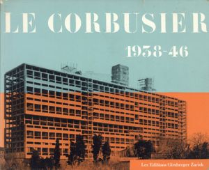 ル・コルビュジエ　Le Corbusier: Oeuvre Complete 1938-1946: Quatrieme Edition/Willy Boesiger